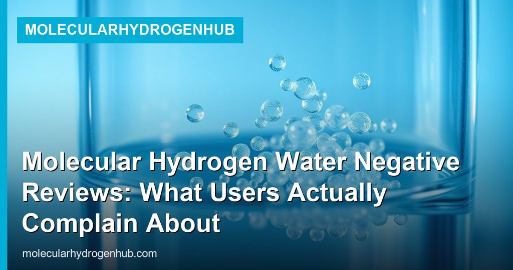 Molecular Hydrogen Water Negative Reviews: What Users Actually Complain About - MolecularHydrogenHub
