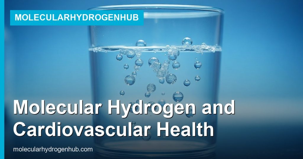 Molecular Hydrogen and Cardiovascular Health - MolecularHydrogenHub