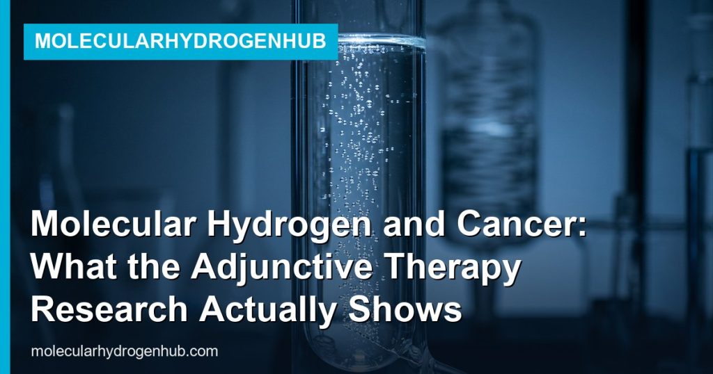 Molecular Hydrogen and Cancer: What the Adjunctive Therapy Research Actually Shows - MolecularHydrogenHub